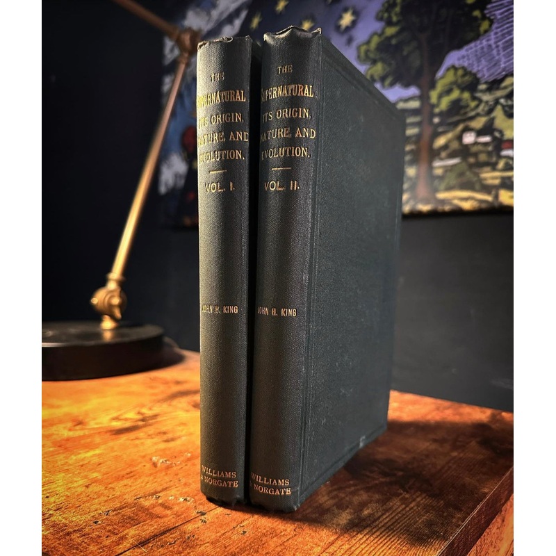 The Supernatural its Origin, Nature and Evolution by John H. King