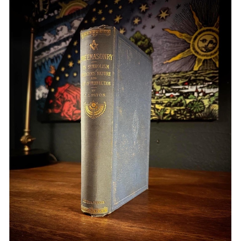 Freemasonry its Symbolism, Religious Nature, and Law of Perfection by C.I. Paton