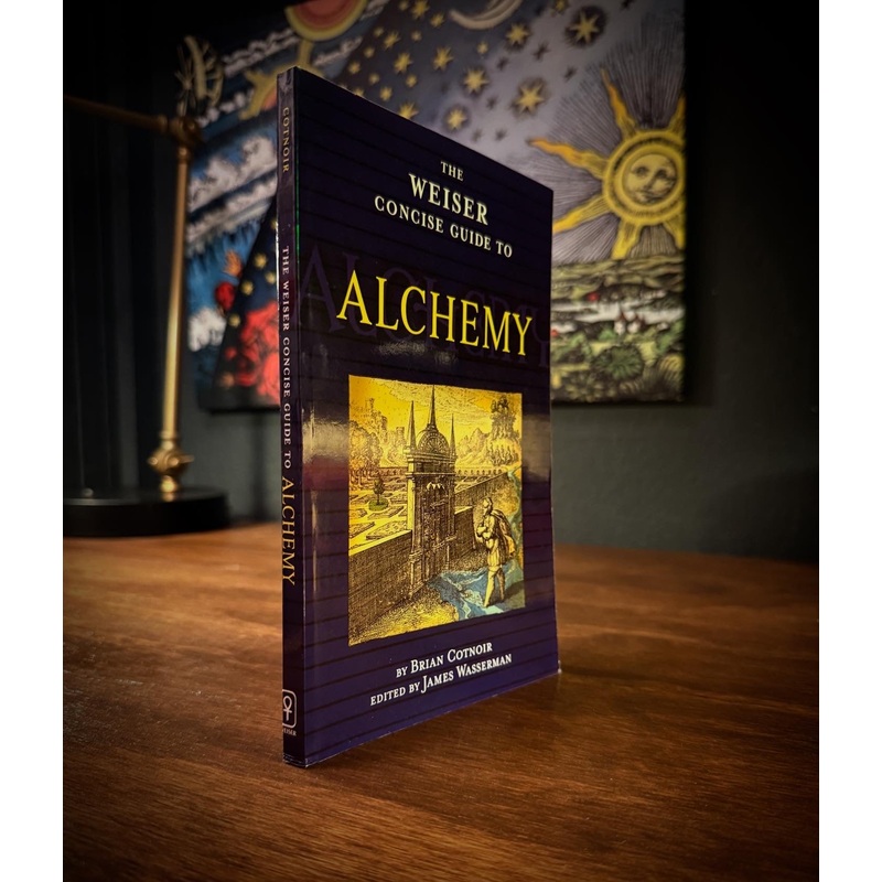 The Weiser Concise Guide to Alchemy by Brian Cotnoir