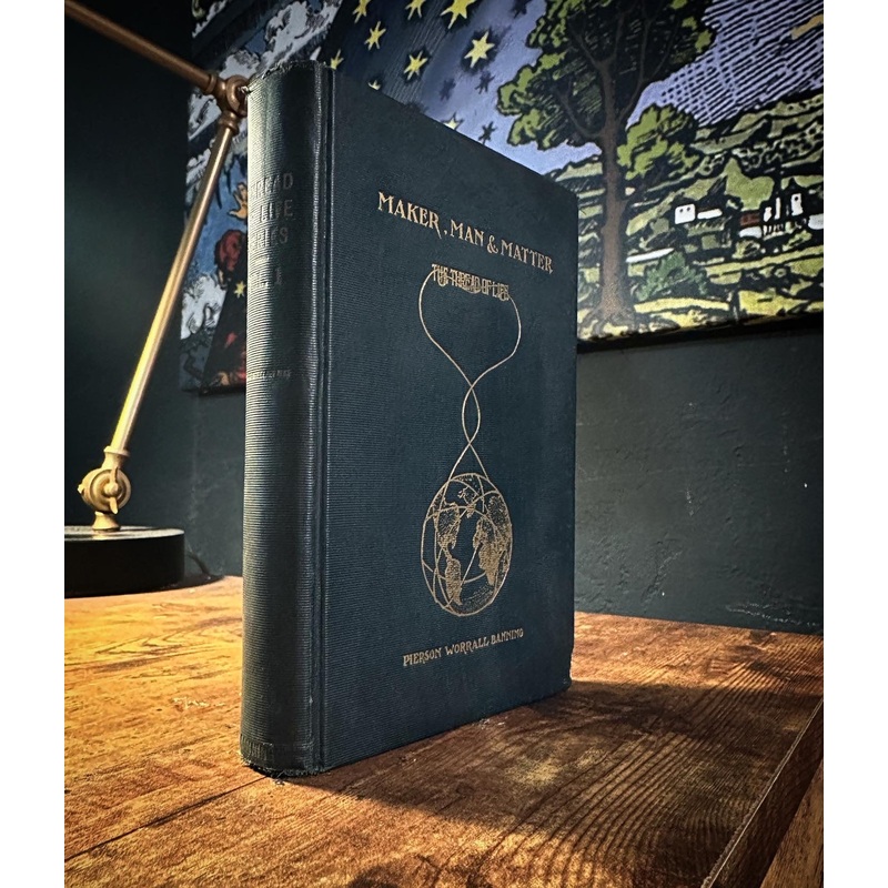 Maker, Man & Matter (The Thread of Life Series) by Pierson Worrall Banning