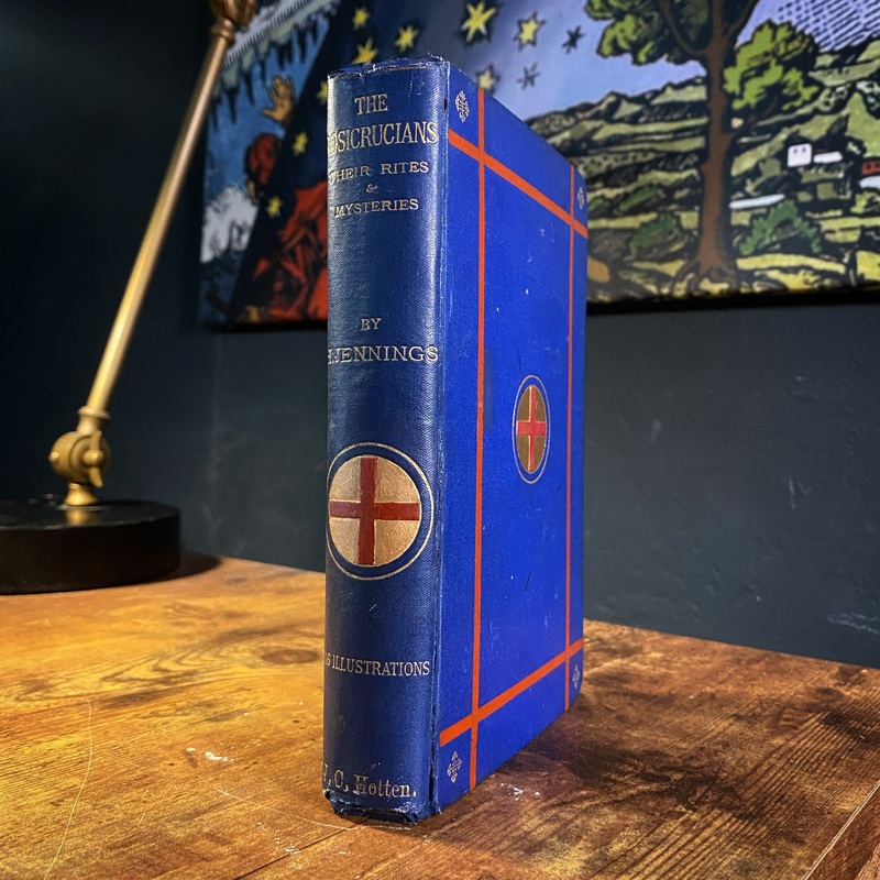 The Rosicrucians their Rites & Mysteries by Hargrave Jennings
