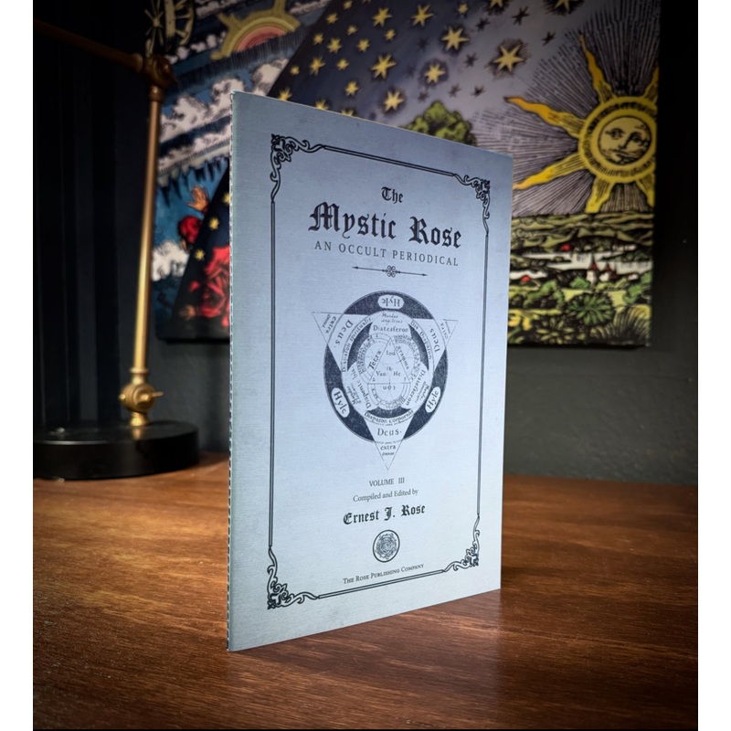 The Mystic Rose An Occult Periodical Volume III by Ernest J. Rose