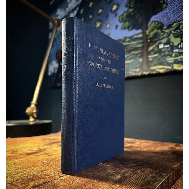H.P. Blavatsky and the Secret Doctrine by Max Heindel