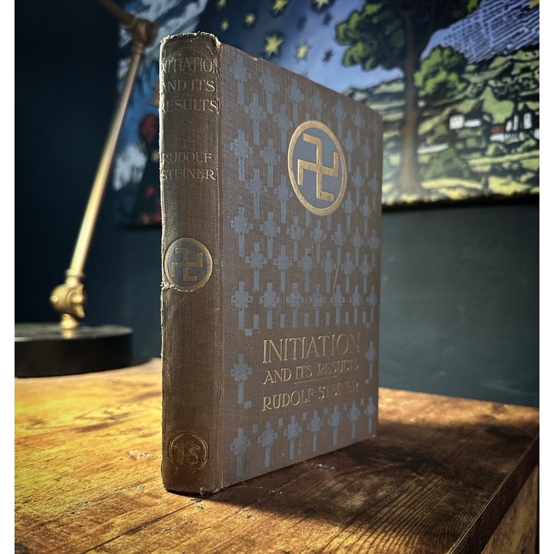 Initiation and Its Results (1909 True First Edition) by Rudolf Steiner