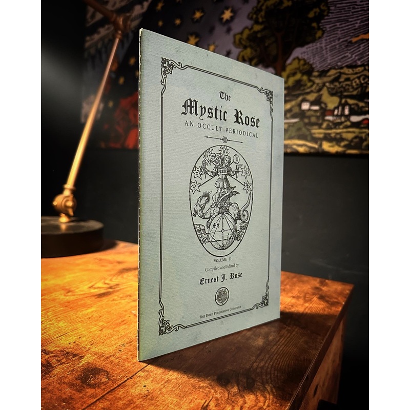 The Mystic Rose An Occult Periodical Volume II by Ernest J. Rose