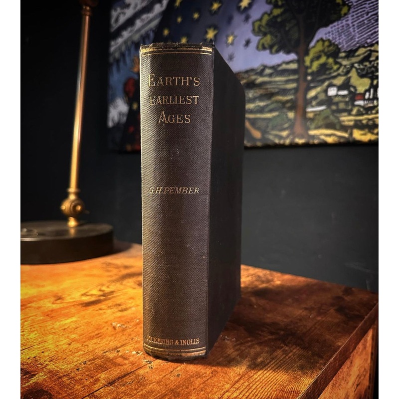Earth’s Earliest Ages by G.H. Pember, M.A.