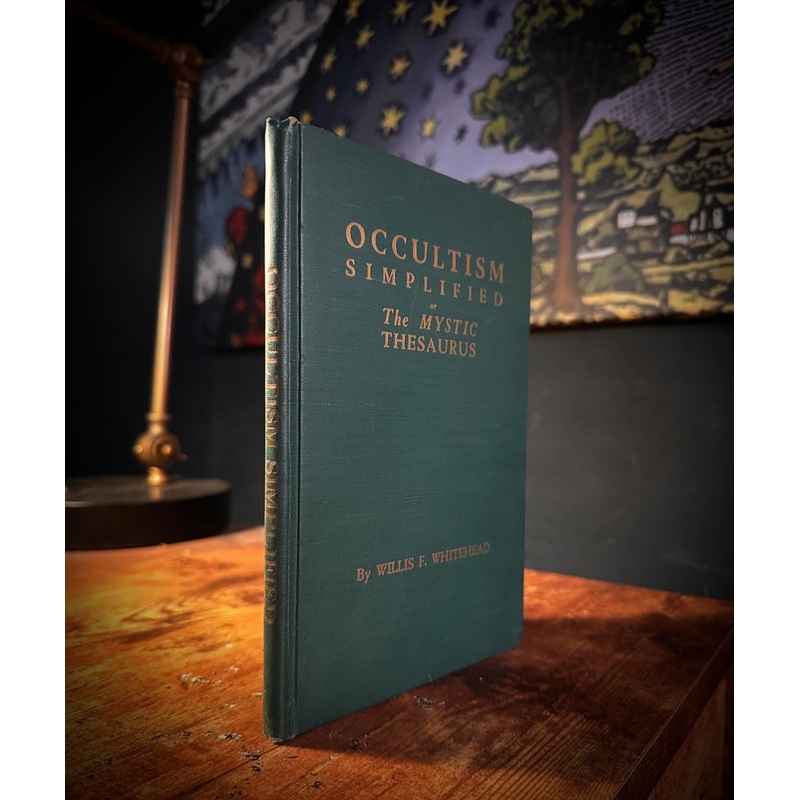 Occultism Simplified or The Mystic Thesaurus by Willis F. Whitehead