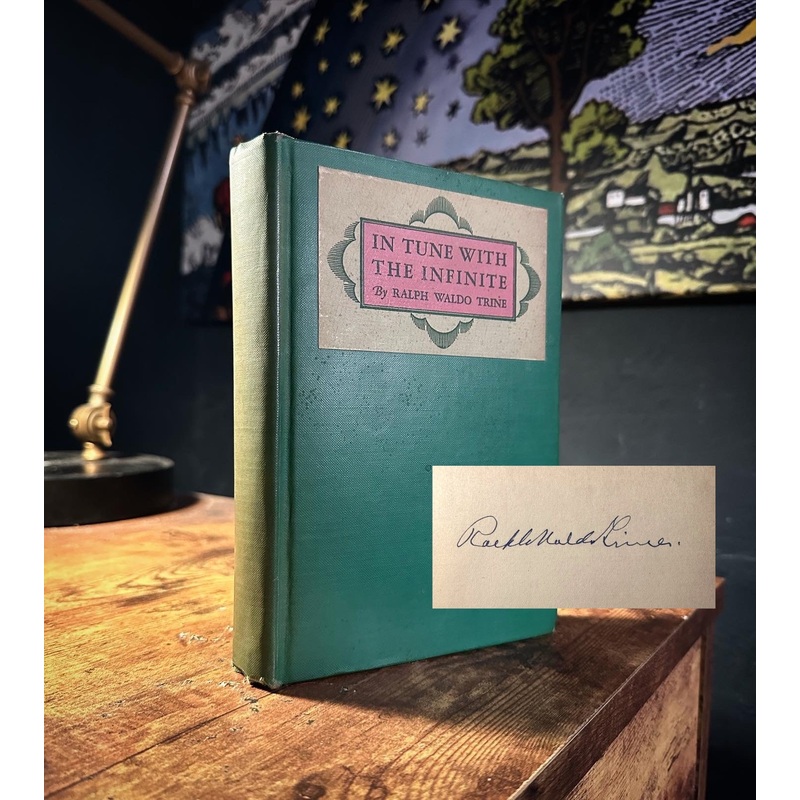 In Tune With the Infinite SIGNED by Ralph Waldo Trine