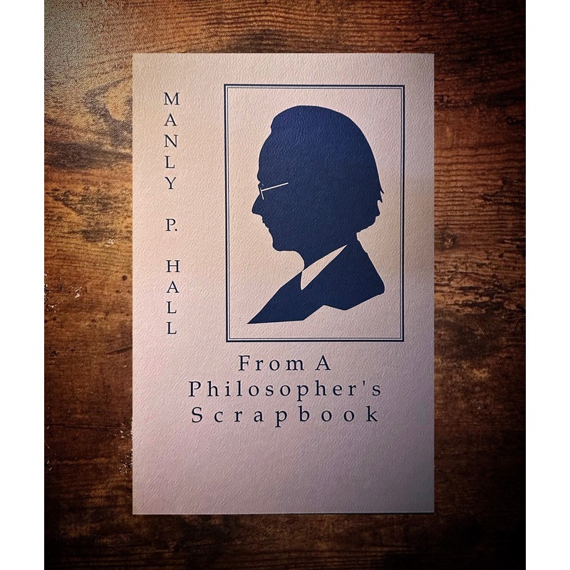From a Philosophers Scrapbook  By Manly P. Hall
